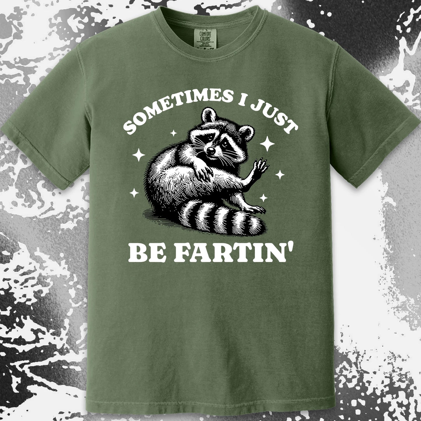 Sometimes I Just Be Fartin’ Raccoon Shirt