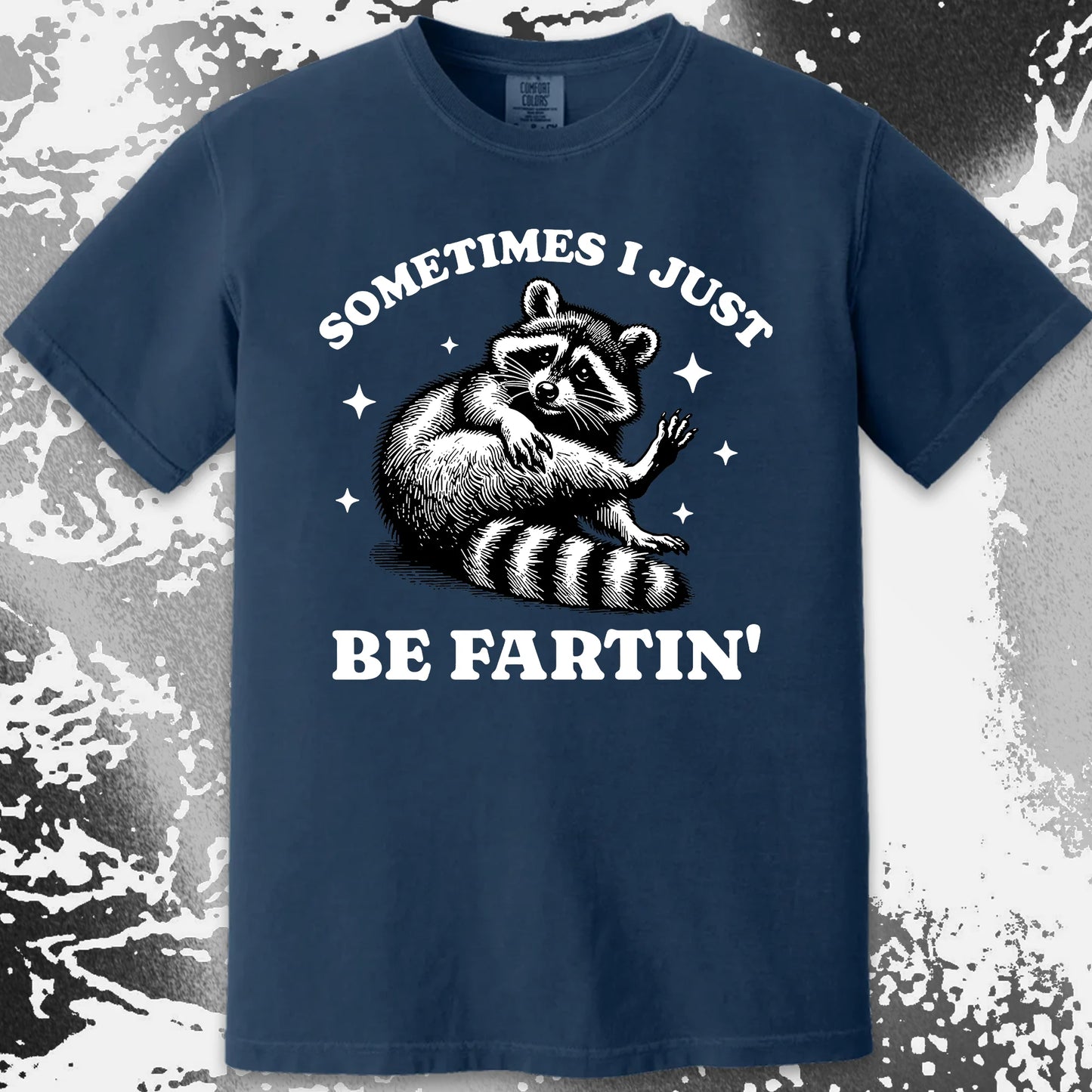 Sometimes I Just Be Fartin’ Raccoon Shirt