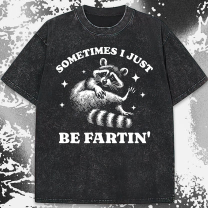 Sometimes I Just Be Fartin’ Raccoon Shirt