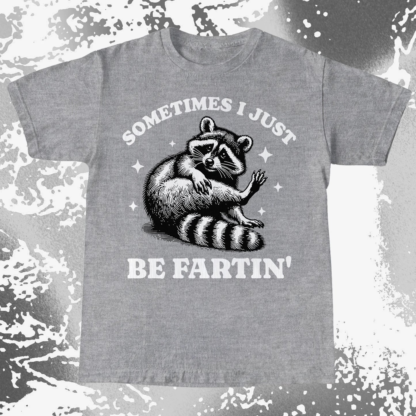 Sometimes I Just Be Fartin’ Raccoon Shirt