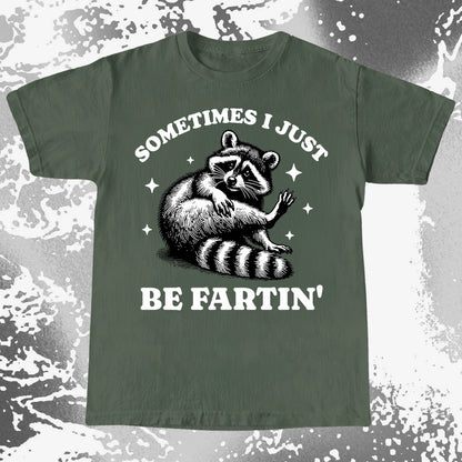 Sometimes I Just Be Fartin’ Raccoon Shirt