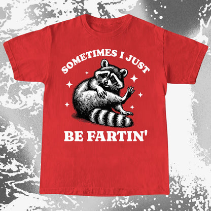 Sometimes I Just Be Fartin’ Raccoon Shirt