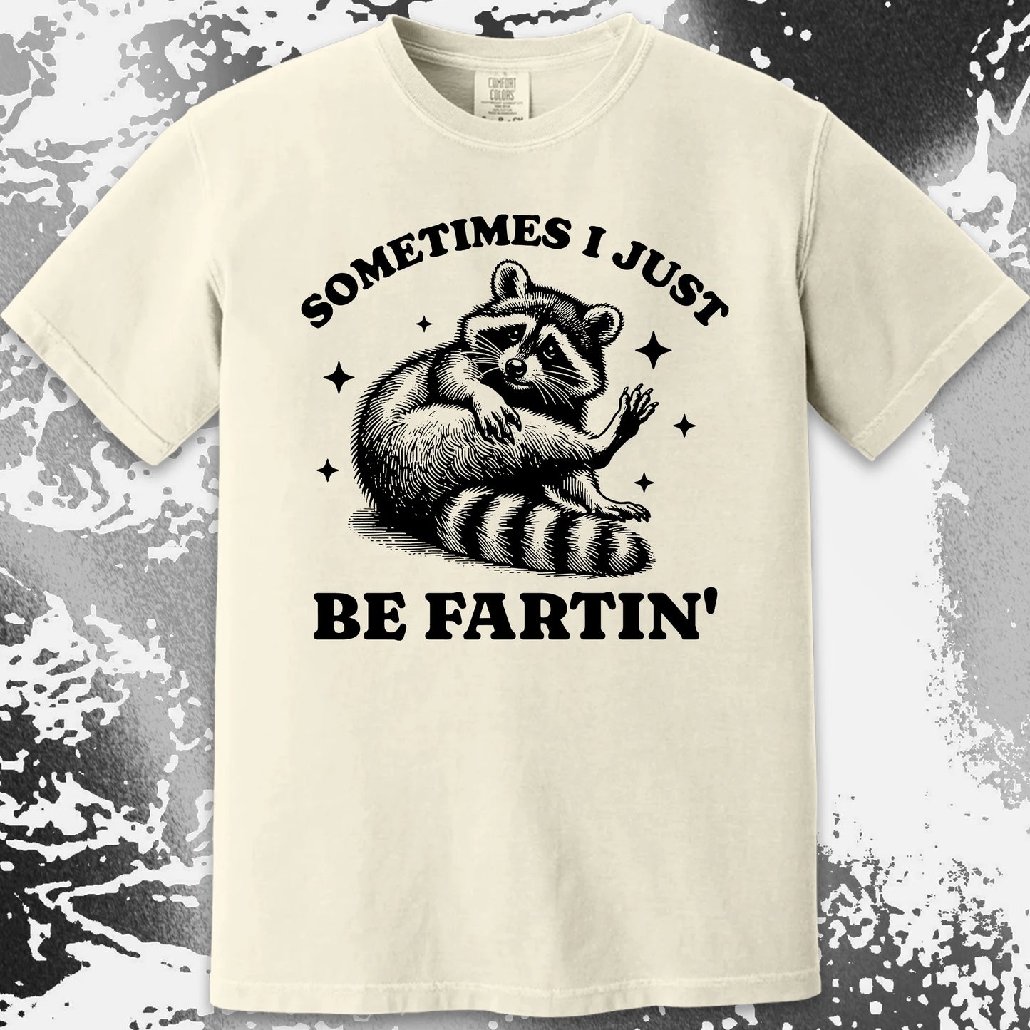 Sometimes I Just Be Fartin’ Raccoon Shirt