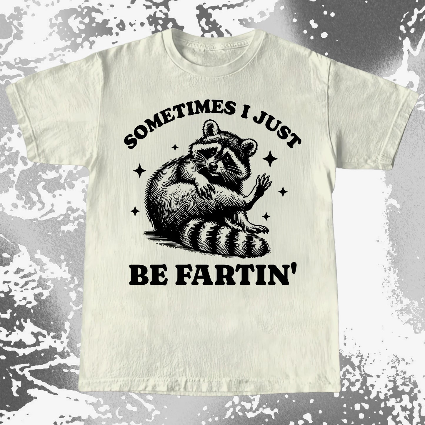 Sometimes I Just Be Fartin’ Raccoon Shirt