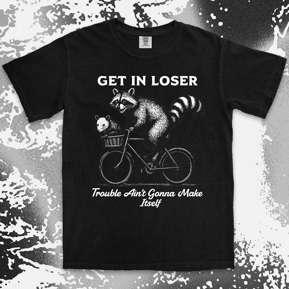 funny raccoon and possum shirt get in loser trouble aint gonna make itself