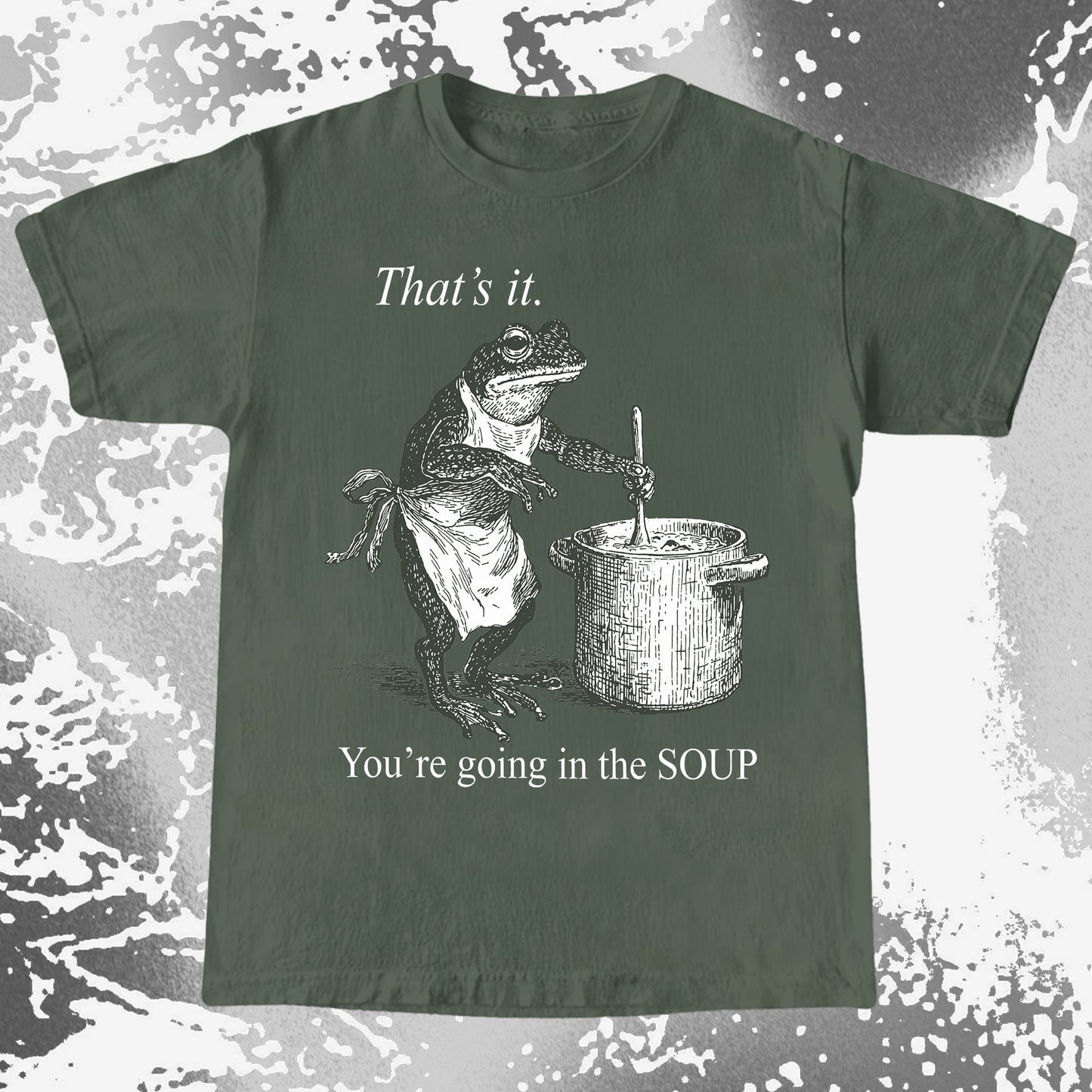 You’re Going in the Soup Frog Shirt