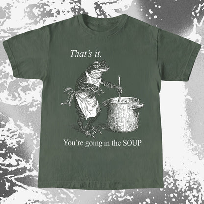You’re Going in the Soup Frog Shirt