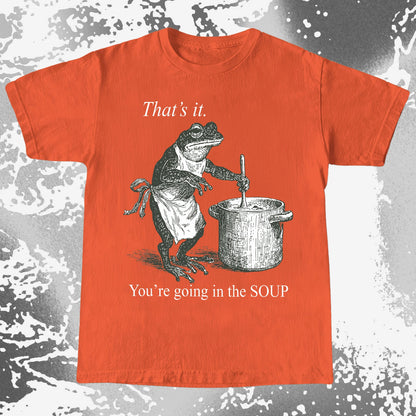 You’re Going in the Soup Frog Shirt