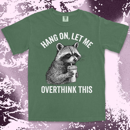 Funny raccoon shirt with “Hang On Let Me Overthink This” quote, anxious animal drinking cup design