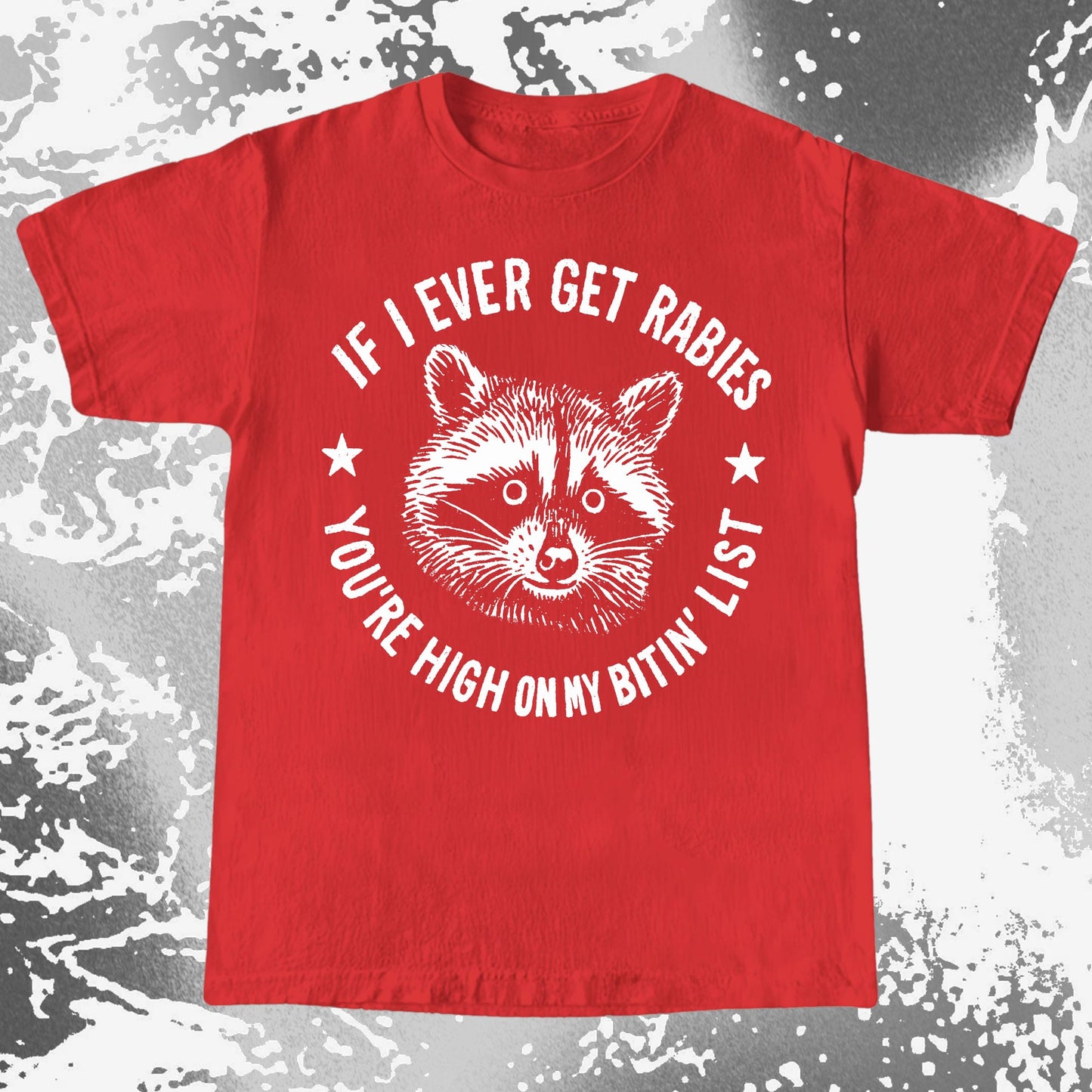 Raccoon If I Ever Get Rabies You’re High On My Bitin List Shirt