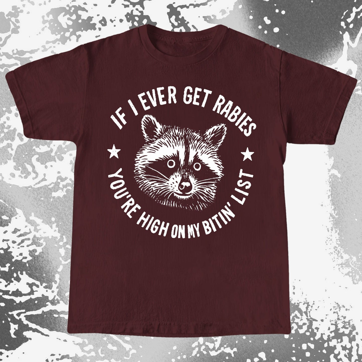 Raccoon If I Ever Get Rabies You’re High On My Bitin List Shirt