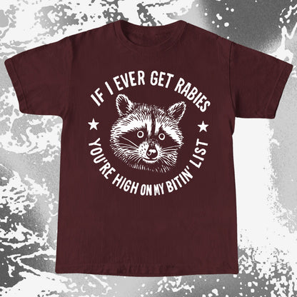 Raccoon If I Ever Get Rabies You’re High On My Bitin List Shirt