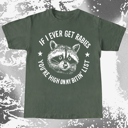 Raccoon If I Ever Get Rabies You’re High On My Bitin List Shirt