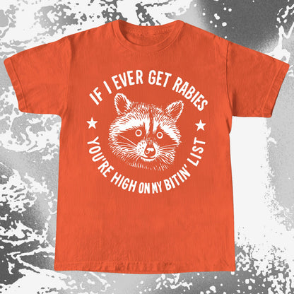Raccoon If I Ever Get Rabies You’re High On My Bitin List Shirt
