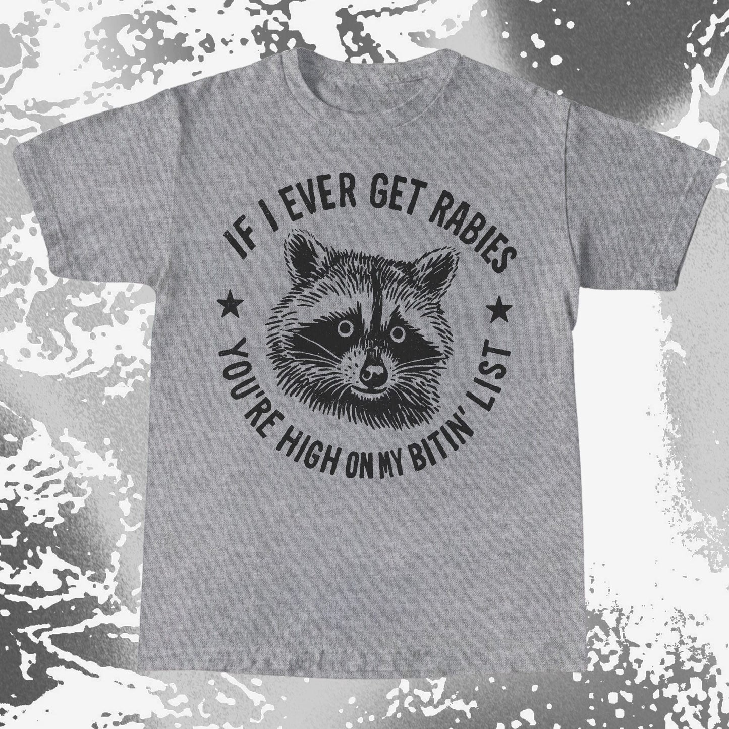 Raccoon If I Ever Get Rabies You’re High On My Bitin List Shirt