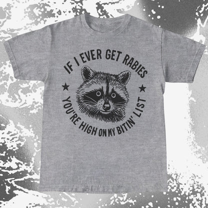 Raccoon If I Ever Get Rabies You’re High On My Bitin List Shirt