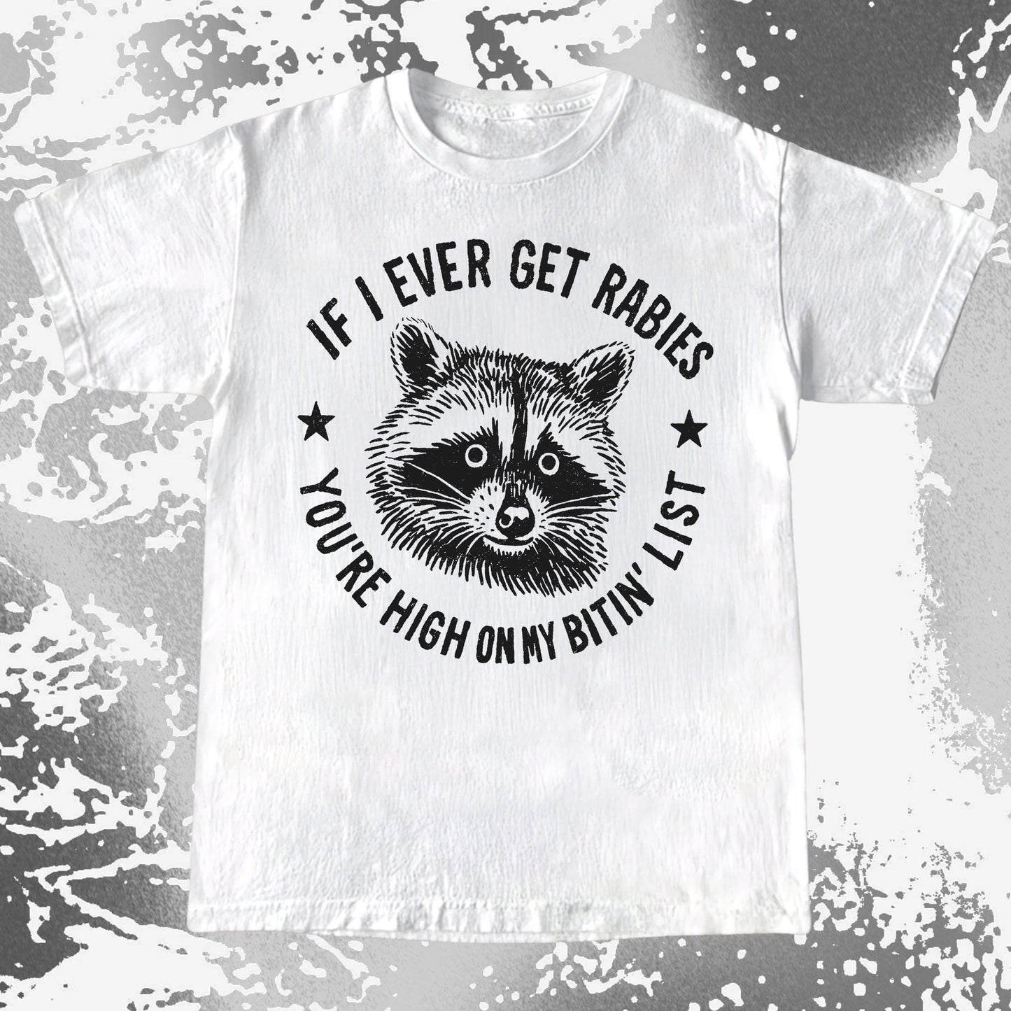 Raccoon If I Ever Get Rabies You’re High On My Bitin List Shirt