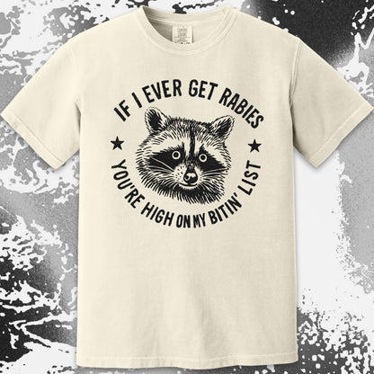 Raccoon If I Ever Get Rabies You’re High On My Bitin List Shirt