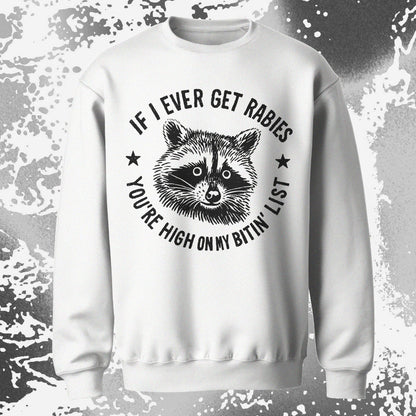 Raccoon If I Ever Get Rabies You’re High On My Bitin List Shirt