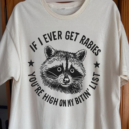 Raccoon If I Ever Get Rabies You’re High On My Bitin List Shirt