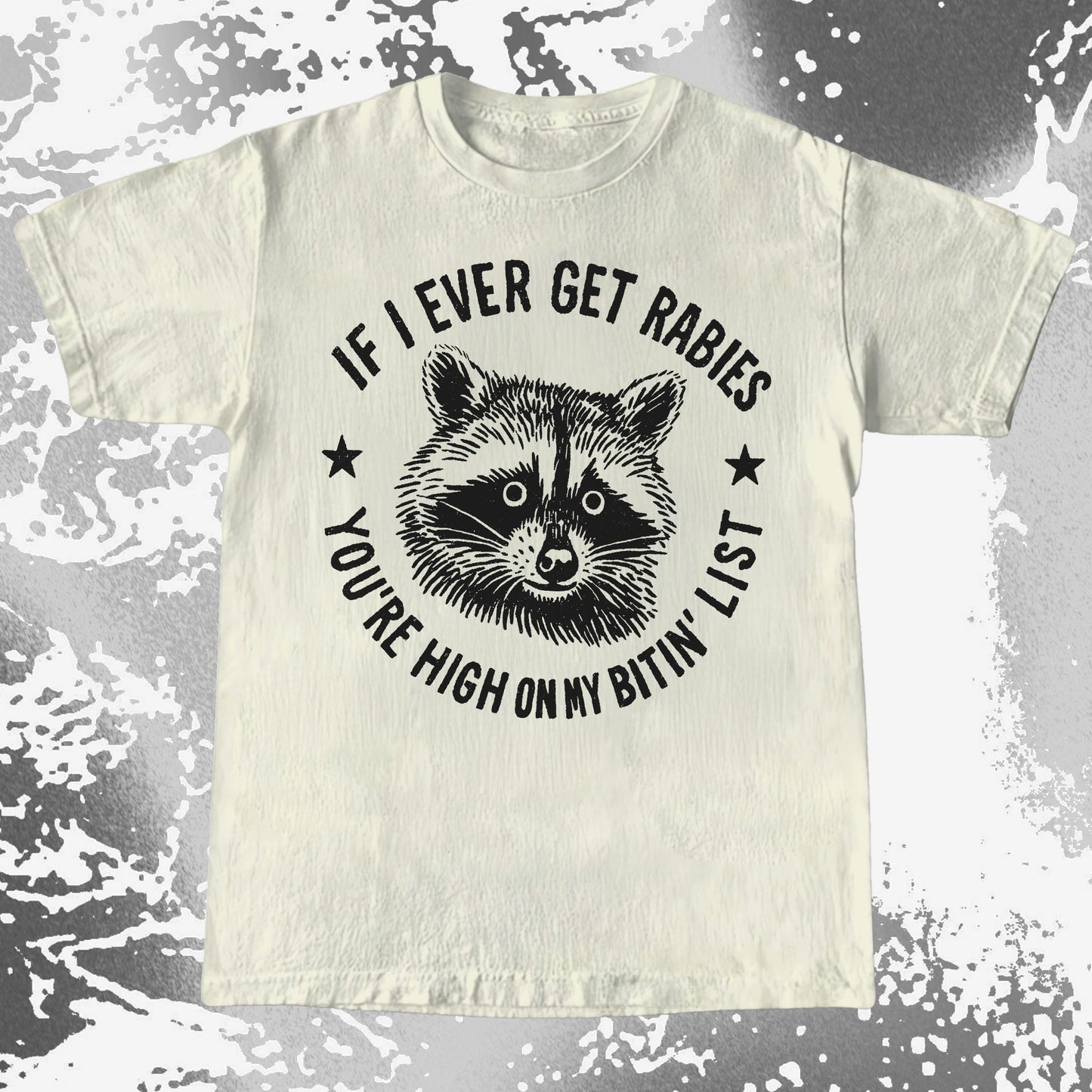 Raccoon If I Ever Get Rabies You’re High On My Bitin List Shirt