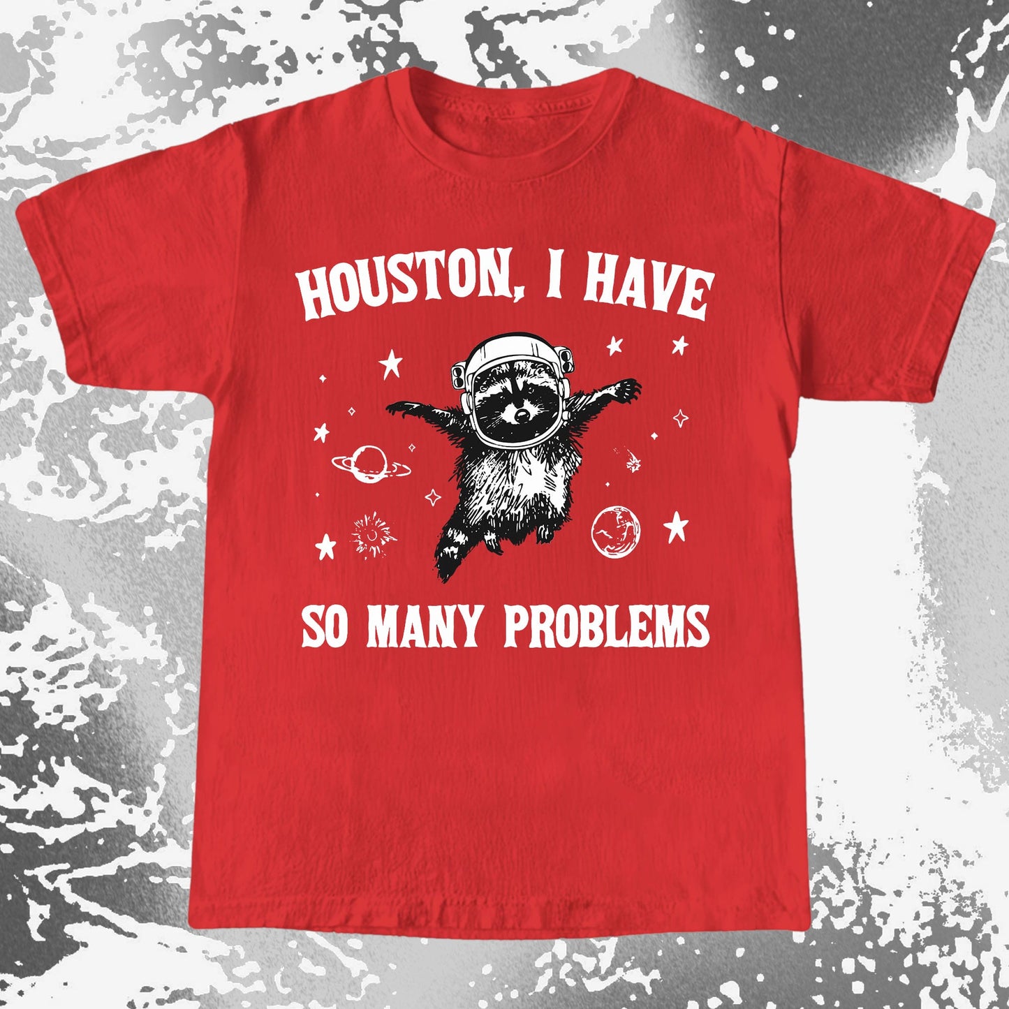 Houston I Have So Many Problems Raccoon Astronaut