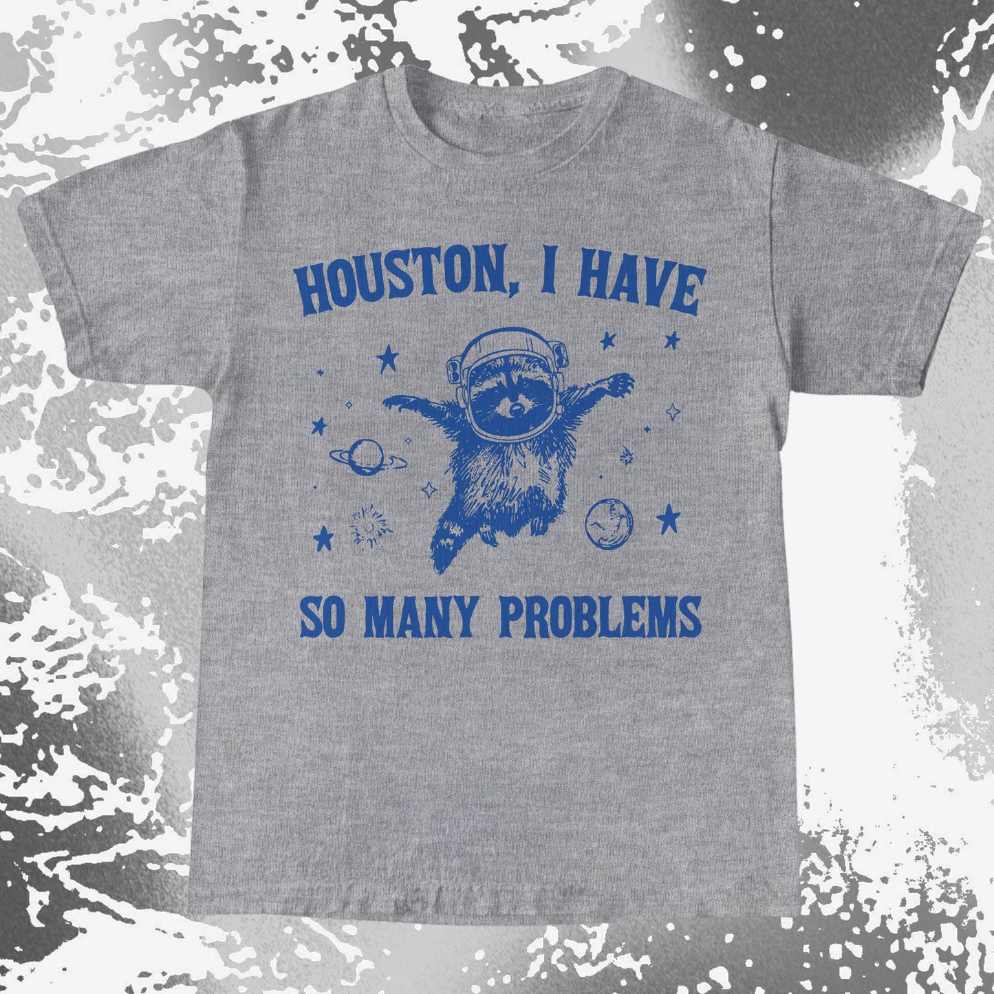 Houston I Have So Many Problems Raccoon Astronaut