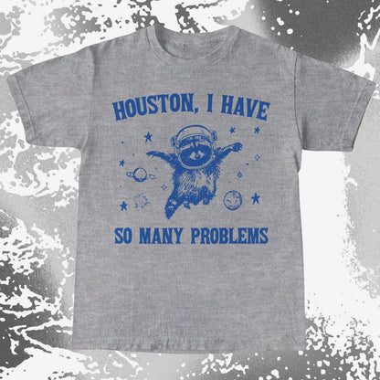 Houston I Have So Many Problems Raccoon Astronaut