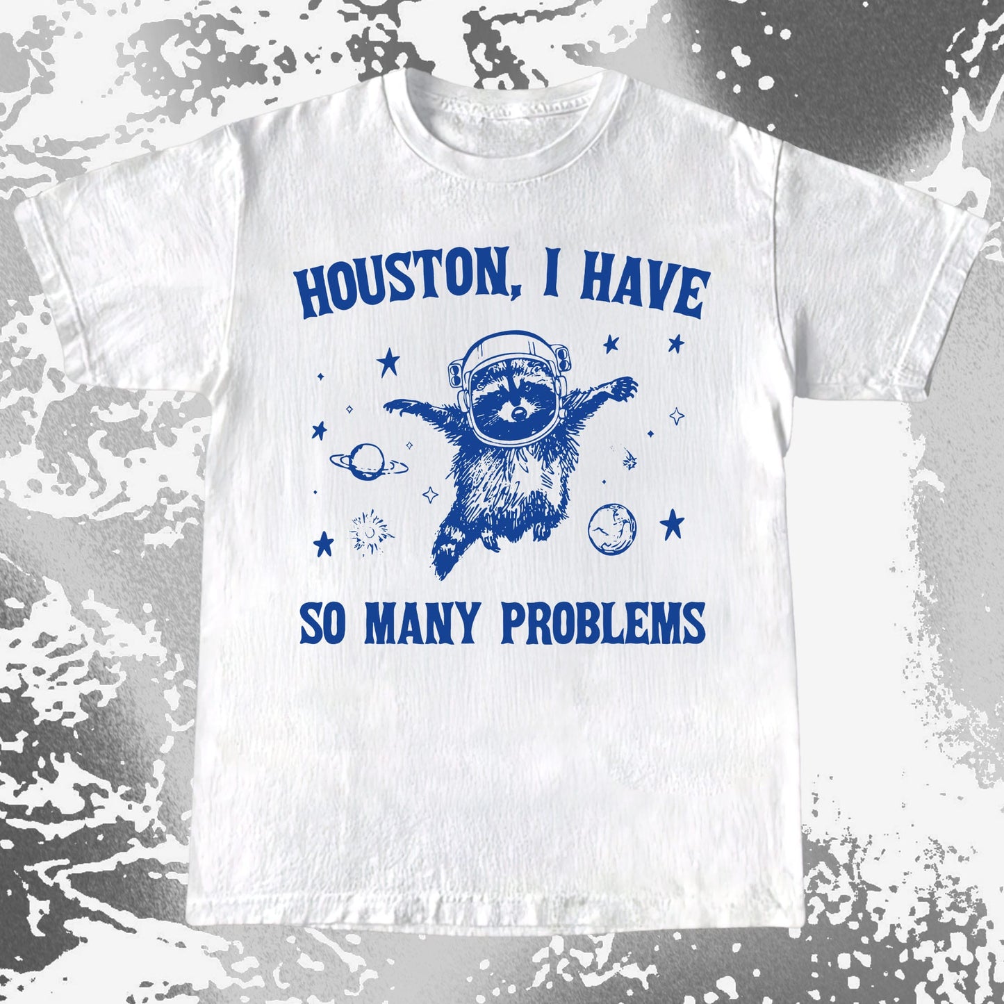 Houston I Have So Many Problems Raccoon Astronaut