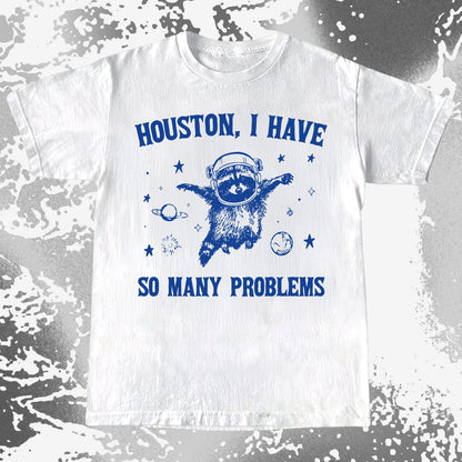 Houston I Have So Many Problems Raccoon Astronaut