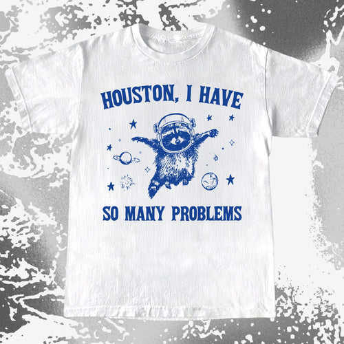 Houston I Have So Many Problems Raccoon Astronaut