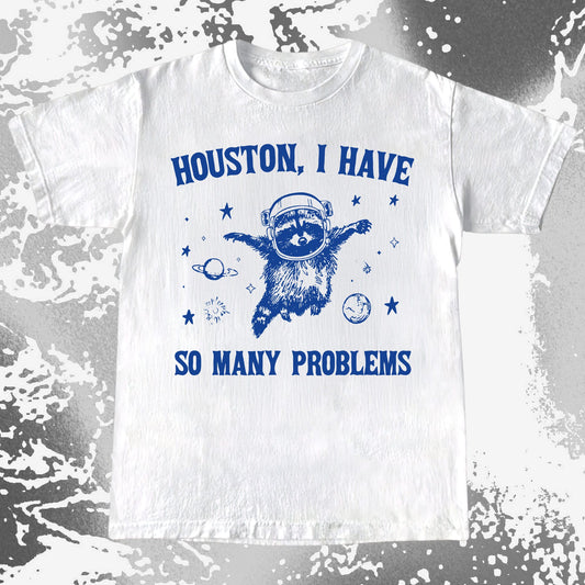 Houston I Have So Many Problems Raccoon Astronaut