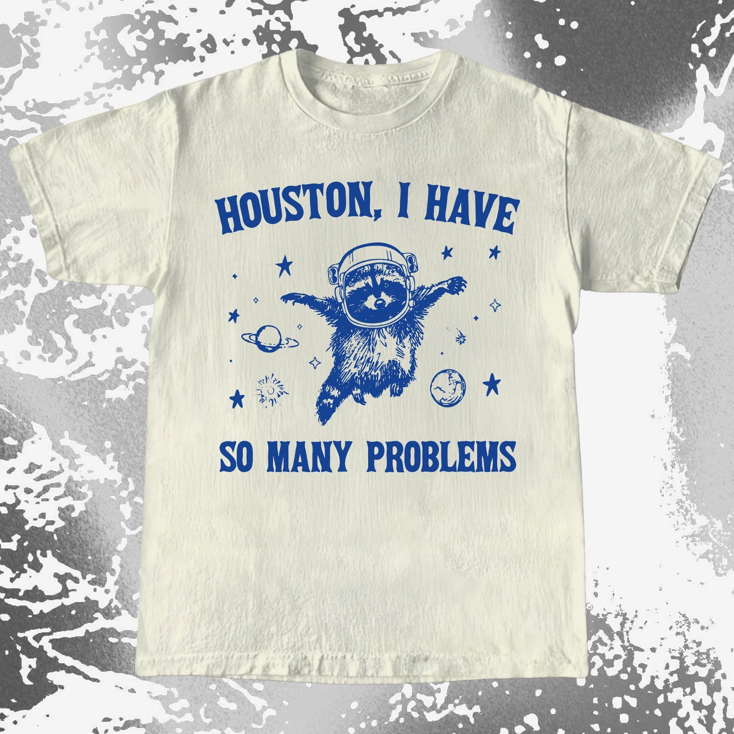 Houston I Have So Many Problems Raccoon Astronaut