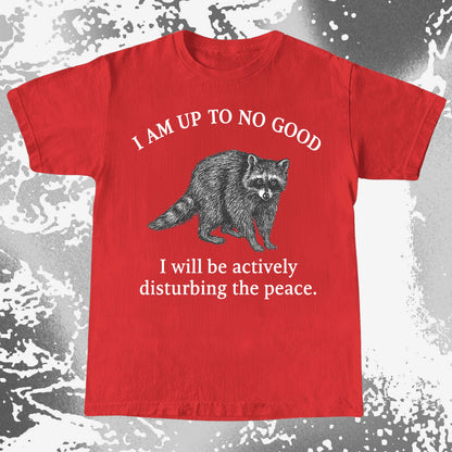 Up To No Good Disturbing The Peace