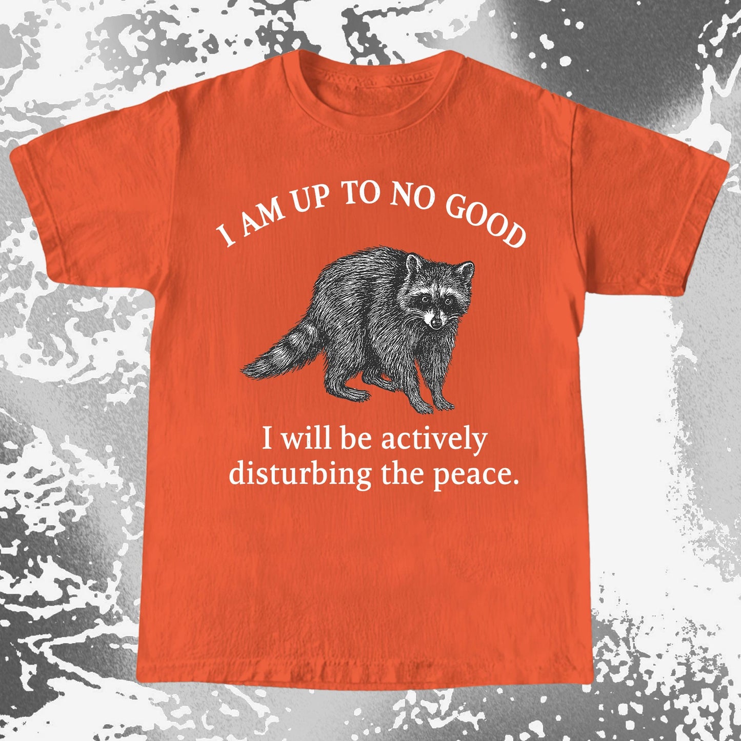 Up To No Good Disturbing The Peace