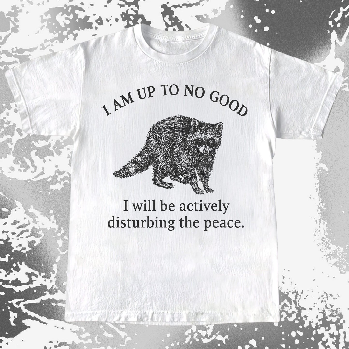 Up To No Good Disturbing The Peace