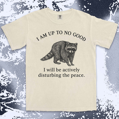 Mischievous raccoon disturbing peace funny chaos humor shirt