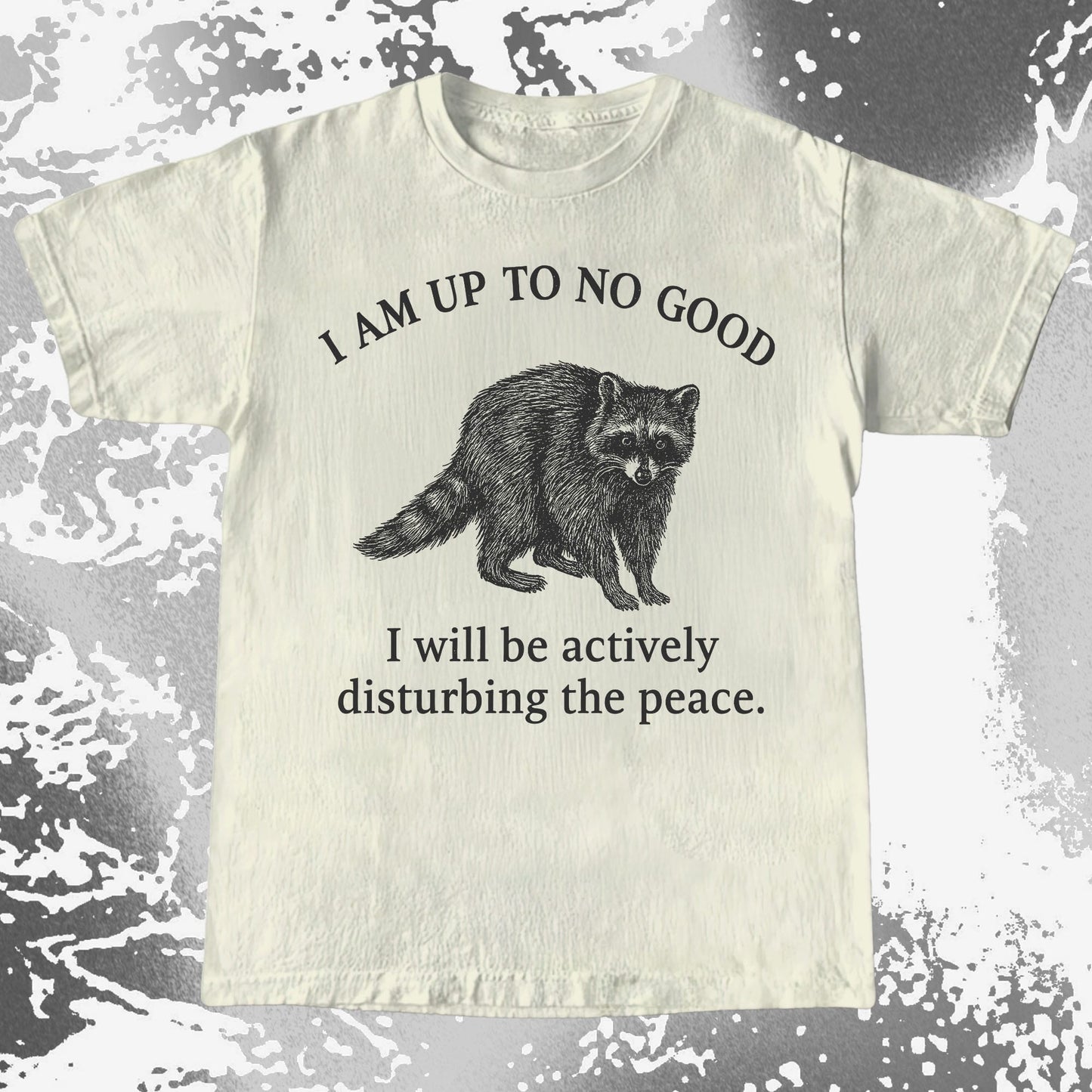 Up To No Good Disturbing The Peace