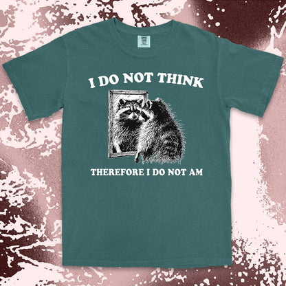 I do not think raccoon shirt funny philosophy existential tee