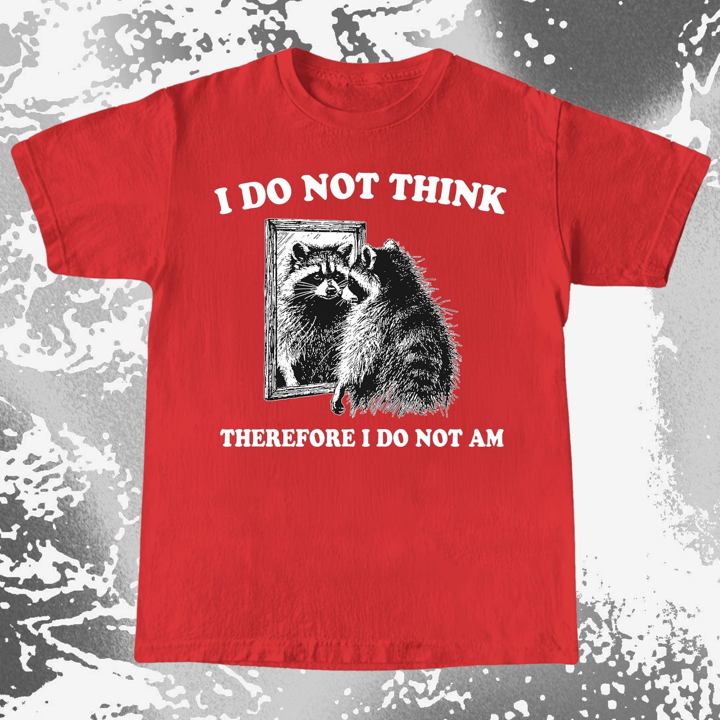 I Do Not Think Raccoon Mirror Philosophy