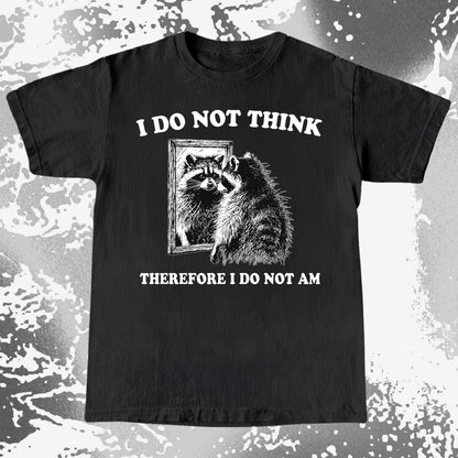 I Do Not Think Raccoon Mirror Philosophy