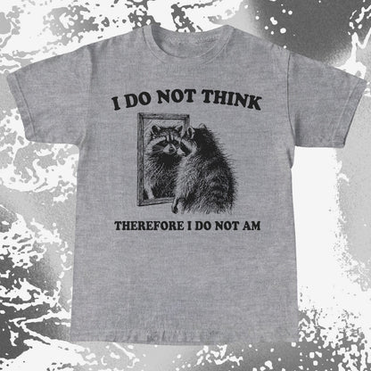I Do Not Think Raccoon Mirror Philosophy