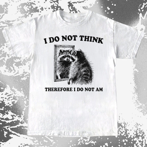 I Do Not Think Raccoon Mirror Philosophy