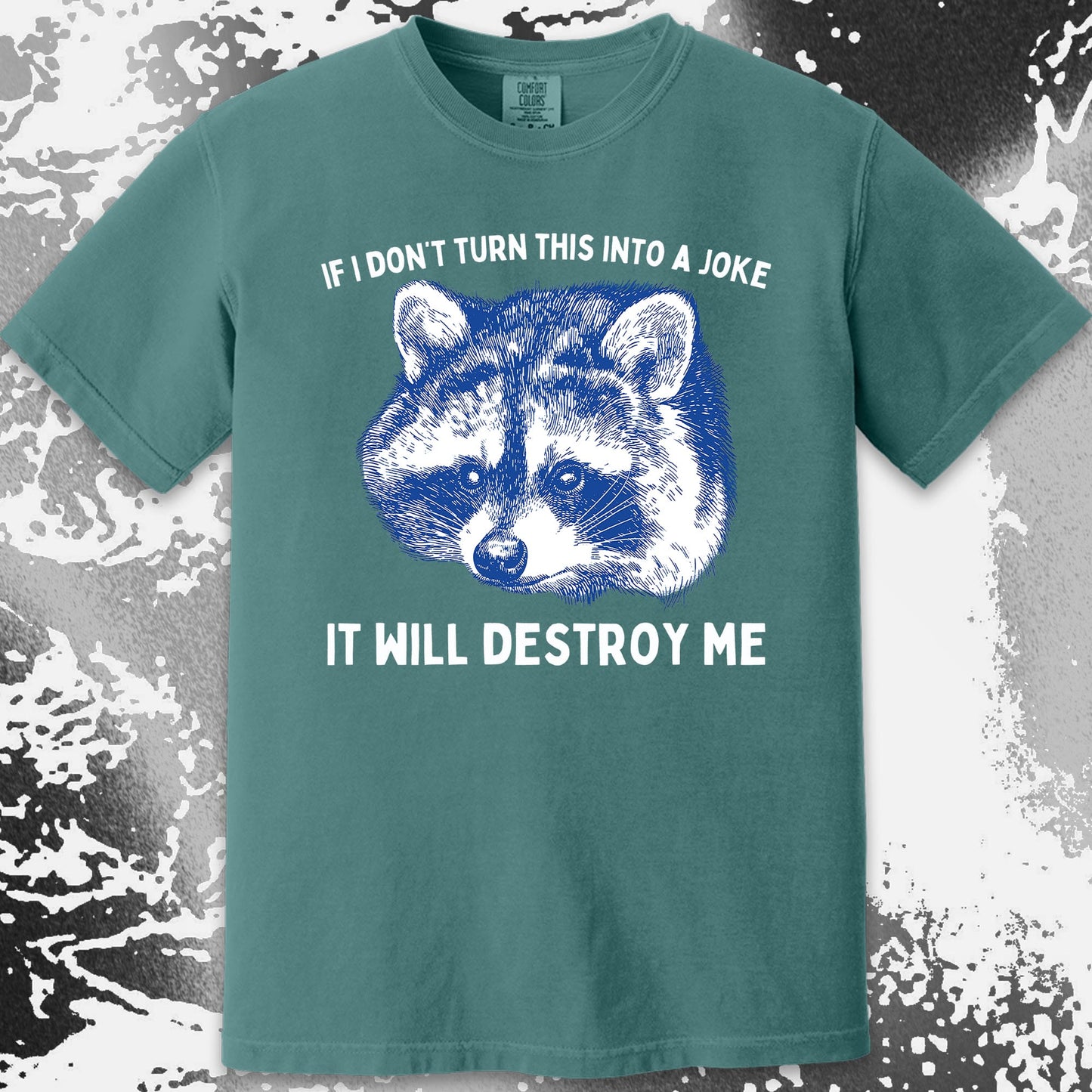 If I Don’t Turn This Into A Joke Raccoon Shirt