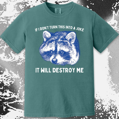 If I Don’t Turn This Into A Joke Raccoon Shirt