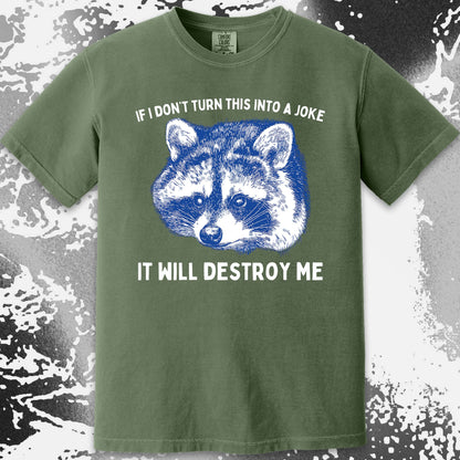 If I Don’t Turn This Into A Joke Raccoon Shirt