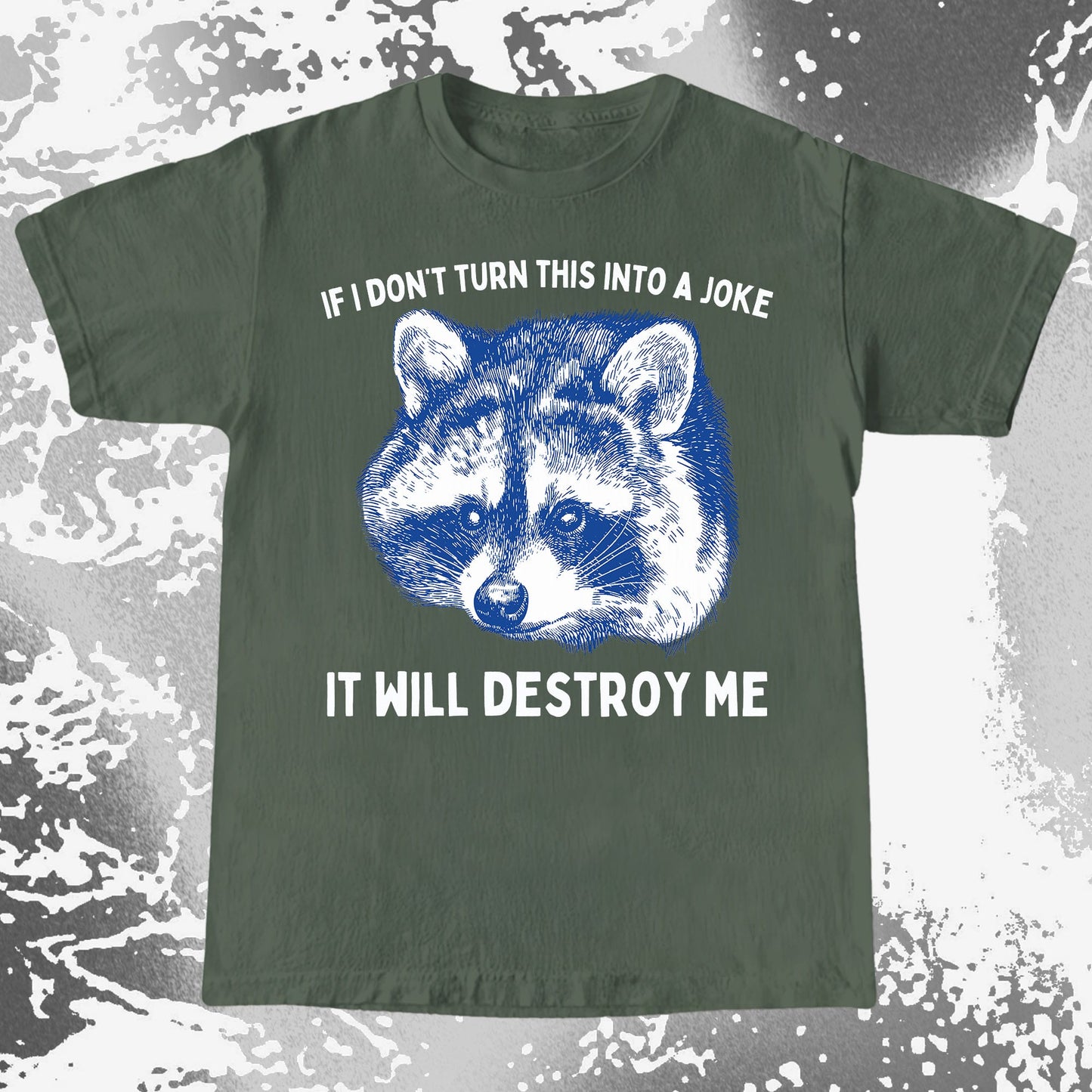If I Don’t Turn This Into A Joke Raccoon Shirt