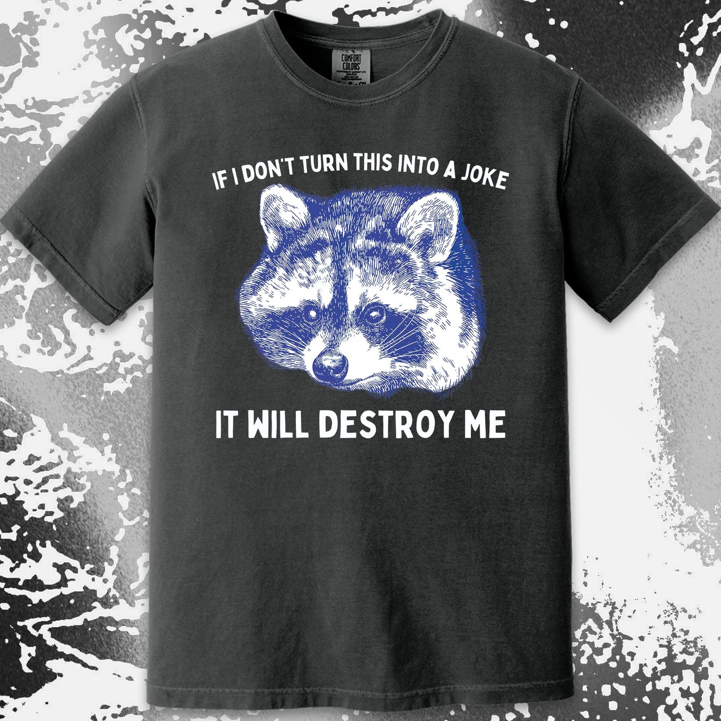 If I Don’t Turn This Into A Joke Raccoon Shirt