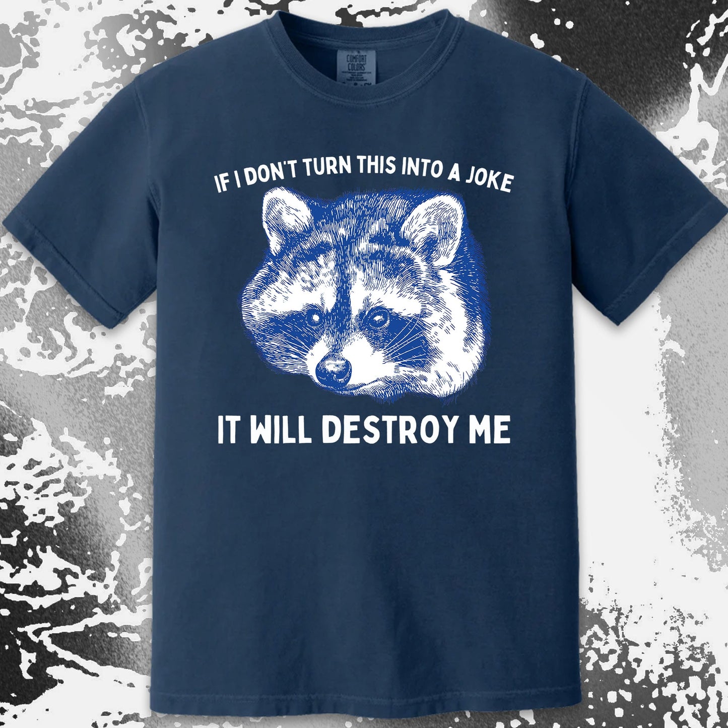 If I Don’t Turn This Into A Joke Raccoon Shirt