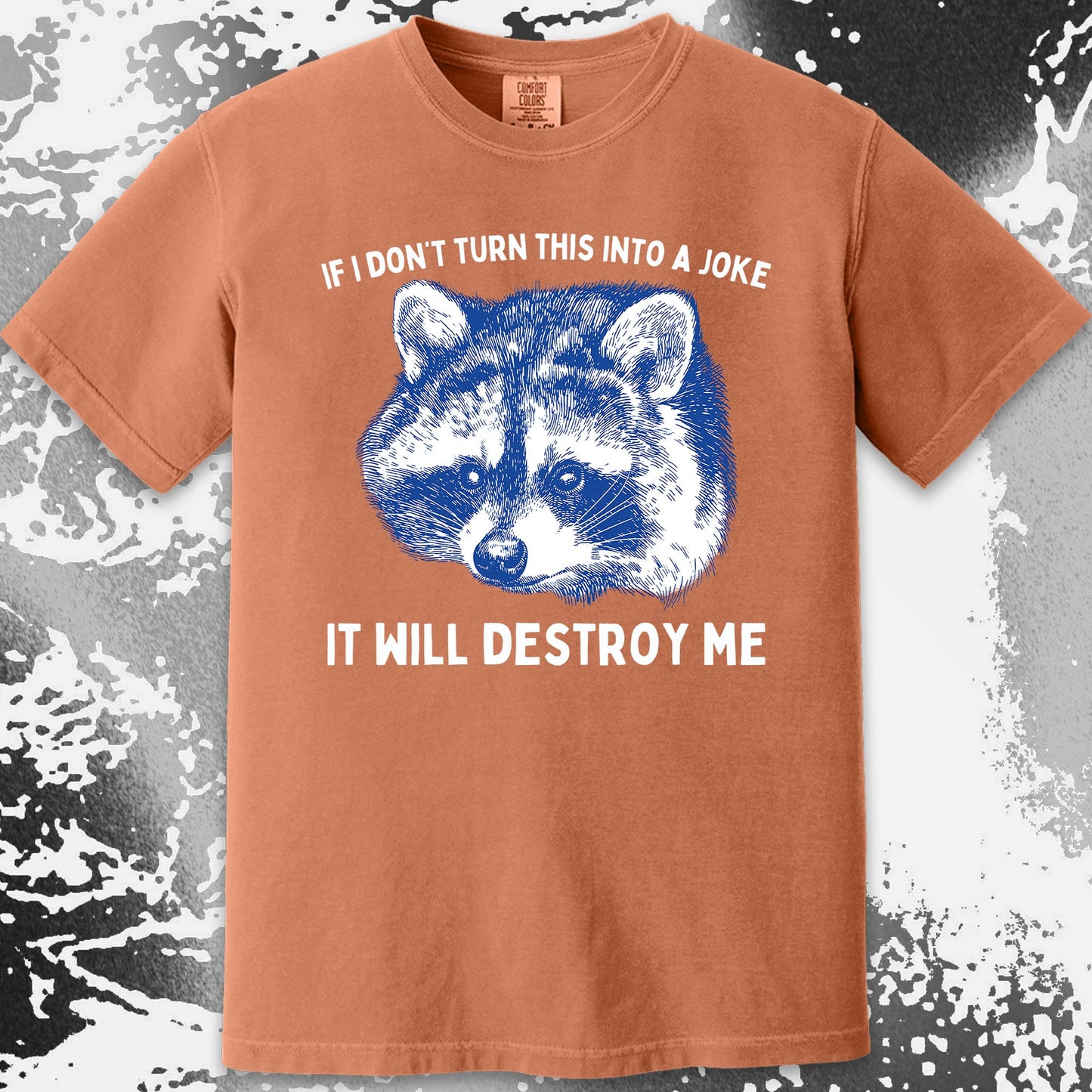 If I Don’t Turn This Into A Joke Raccoon Shirt